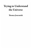 Trying to Understand the Universe (eBook, ePUB)