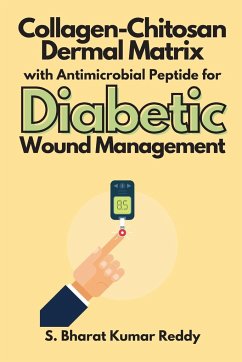 Collagen-Chitosan Dermal Matrix with Antimicrobial Peptide for Diabetic Wound Management - Reddy, S. Bharat Kumar