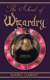 The School of Wizardry: A Handbook for the Modern Wizard