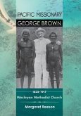 Pacific Missionary George Brown 1835-1917: Wesleyan Methodist Church