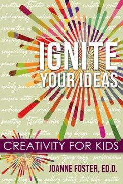 Ignite Your Ideas - Foster Ed D, Joanne