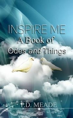 Inspire Me: A Book of Odes and Things - Meade, P. D.