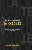 Black, White and Gold: Goldmining in Papua New Guinea 1878-1930