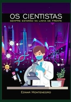 OS Cientistas Sempre Estarão Na Linha de Frente - Montenegro, Edwar