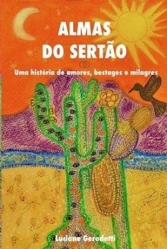 Almas Do Sertão: Uma história de amores, bestages e milagres. - Lopes Gerodetti, Luciane