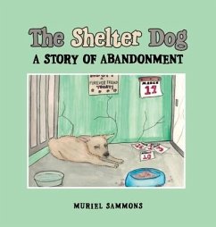 The Shelter Dog: A Story of Abandonment