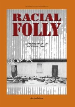 Racial Folly: A Twentieth-Century Aboriginal Family - Briscoe, Gordon