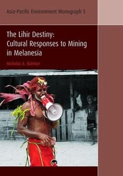 The Lihir Destiny: Cultural Responses to Mining in Melanesia - Bainton, Nicholas A.