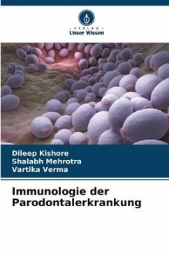 Immunologie der Parodontalerkrankung - Kishore, Dileep;Mehrotra, Shalabh;Verma, Vartika