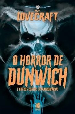 Lovecraft - O Horror De Dunwich e Outros Contos Extraordinários - Phillips, Howard