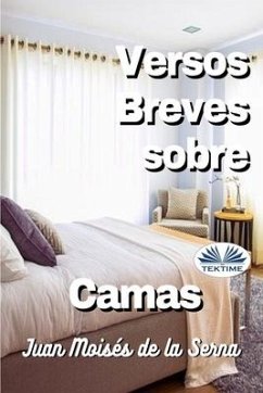 Versos Breves Sobre Camas - Juan Moisés de la Serna