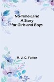 No-Time-Land: A Story for Girls and Boys