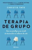 Terapia de Grupo: Cómo Un Psicólogo Y Un Círculo de Desconocidos Me Salvaron La Vida / Group: How One Therapist and a Circle of Strangers Saved My Lif