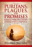 Puritans, Plagues, and Promises: Cole, Clarke, and Collier in England to America
