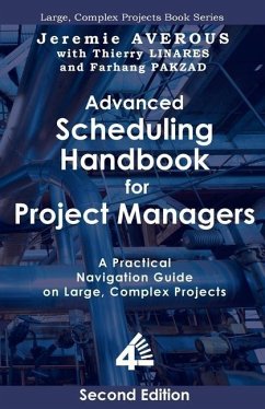 Advanced Scheduling Handbook for Project Managers (2nd Edition): A Practical Navigation Guide on Large, Complex Projects - Averous, Jeremie; Linares, Thierry; Pakzad, Farhang