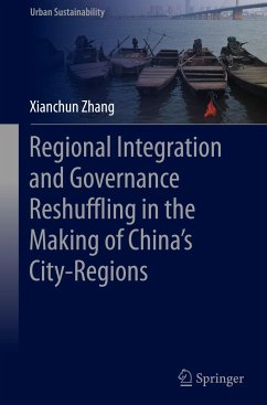 Regional Integration and Governance Reshuffling in the Making of China¿s City-Regions - Zhang, Xianchun