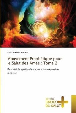 Mouvement Prophétique pour le Salut des Âmes : Tome 2 - MATHO TSHIKU, Alain