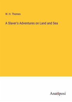 A Slaver's Adventures on Land and Sea - Thomes, W. H.