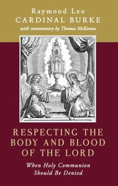 Respecting the Body and Blood of the Lord - Burke, Cardinal Raymond Leo