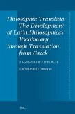 Philosophia Translata: The Development of Latin Philosophical Vocabulary Through Translation from Greek: A Case Study Approach