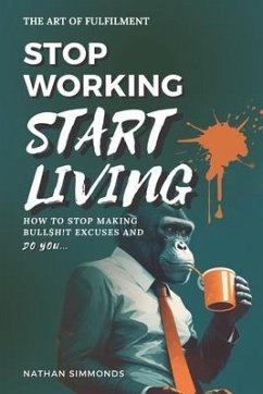 Stop Working Start Living - Simmonds, Nathan