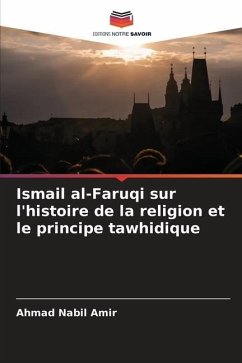 Ismail al-Faruqi sur l'histoire de la religion et le principe tawhidique - Amir, Ahmad Nabil