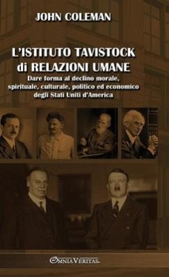 L'Istituto Tavistock di Relazioni Umane: Dare forma al declino morale, spirituale, culturale, politico ed economico degli Stati Uniti d'America - Coleman, John