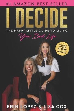 I Decide: The Happy Little Guide To Living Your Best Life - Cox, Lisa; Lopez, Erin