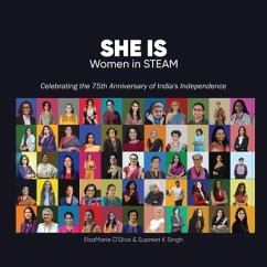SHE IS Women in STEAM: Stories of Women in the field of Science, Technology, Engineering, Arts & Culture, and Mathematics - Elsamarie d'Silva; Supreet K Singh