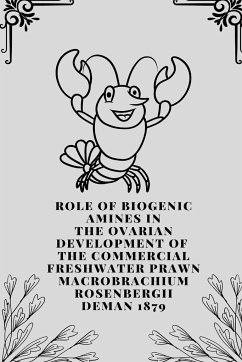 Role Of Biogenic Amines In The Ovarian Development Of The Commercial Freshwater Prawn Macrobrachium Rosenbergii deman 1879 - Chengal S., Reddy