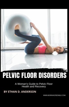 Pelvic Floor Disorders - Anderson, Ethan D