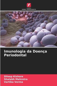 Imunologia da Doença Periodontal - Kishore, Dileep;Mehrotra, Shalabh;Verma, Vartika