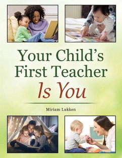Your Child's First Teacher Is You - Lukken, Miriam