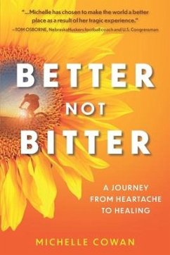 Better, Not Bitter: A journey from heartbreak to healing - Cowan, Michelle