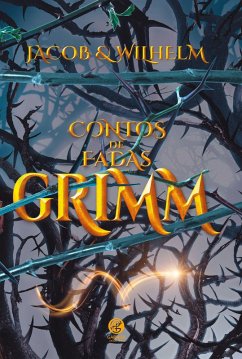 Contos de Fadas - Grimm - Wilheilm Grimm, Jacob