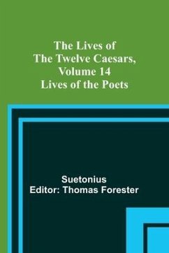 The Lives of the Twelve Caesars, Volume 14: Lives of the Poets - Suetonius