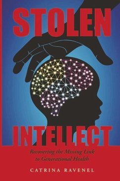 Stolen Intellect: Recovering the Missing Link to Generational Health - Ravenel, Catrina