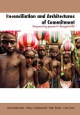 Reconciliation and Architectures of Commitment: Sequencing peace in Bougainville