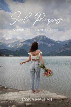 Soul Purpose: Anthology of Free Verse Poetry - Machan, Jessica