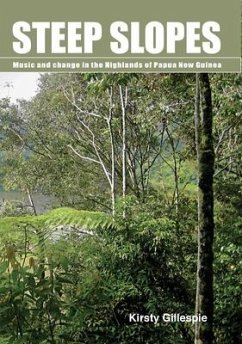 Steep Slopes: Music and change in the Highlands of Papua New Guinea - Gillespie, Kirsty