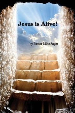 Jesus is Alive! - Sager, Pastor Mike