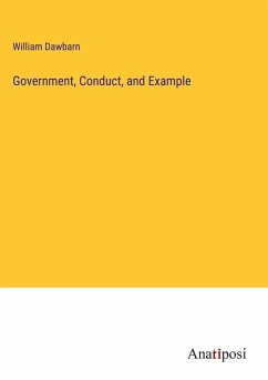 Government, Conduct, and Example - Dawbarn, William