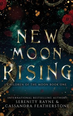 New Moon Rising - Featherstone, Cassandra; Rayne, Serenity