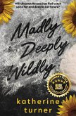 Madly Deeply Wildly