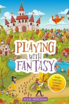 Playing with Fantasy: Drama workshops exploring Grimm's fairytales - Meighan, Julie