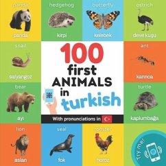 100 first animals in turkish: Bilingual picture book for kids: english / turkish with pronunciations - Yukismart