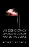 U.S. Democracy Severely in Danger! You Be the Judge