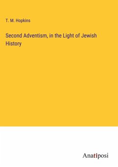 Second Adventism, in the Light of Jewish History - Hopkins, T. M.