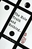The Hole Truth and Nothing...
