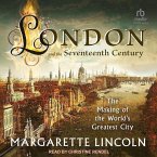London and the 17th Century: The Making of the World's Greatest City